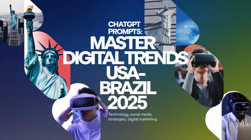 ChatGPT Prompts: Master Digital Trends USA-Brazil 2025